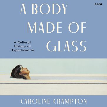 A Body Made of Glass - Caroline Crampton