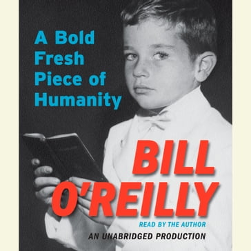 A Bold Fresh Piece of Humanity - Bill O