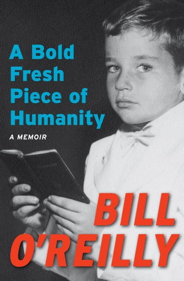 A Bold Fresh Piece of Humanity - Bill O