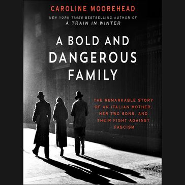 A Bold and Dangerous Family - Caroline Moorehead
