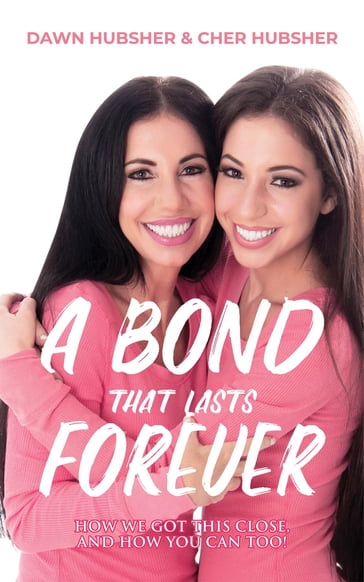 A Bond That Lasts Forever - Cher Hubsher - Dawn Hubsher