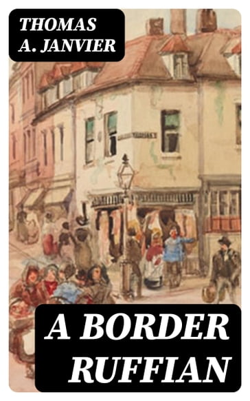 A Border Ruffian - Thomas A. Janvier