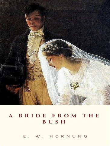 A Bride from the Bush - E. W. Hornung