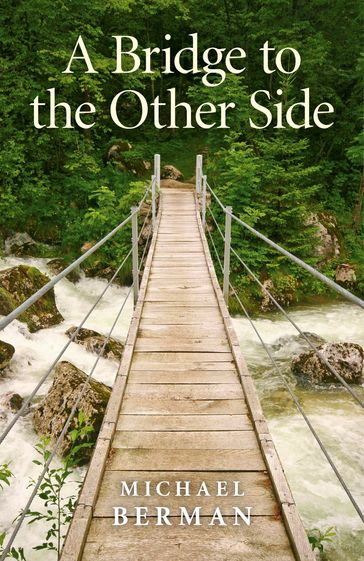 A Bridge to the Other Side - Michael P. Berman