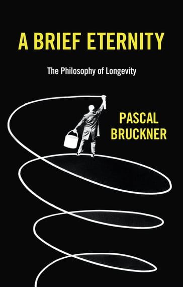 A Brief Eternity - Pascal Bruckner