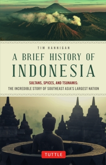 A Brief History of Indonesia - Tim Hannigan
