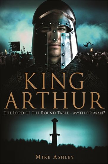A Brief History of King Arthur - Mike Ashley