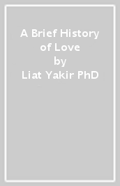 A Brief History of Love