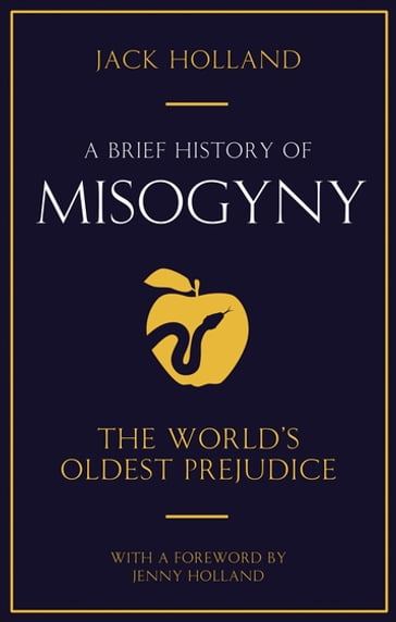 A Brief History of Misogyny - Jack Holland