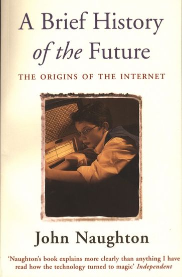 A Brief History of the Future - John Naughton