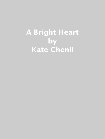 A Bright Heart - Kate Chenli
