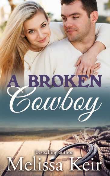 A Broken Cowboy - Melissa Keir