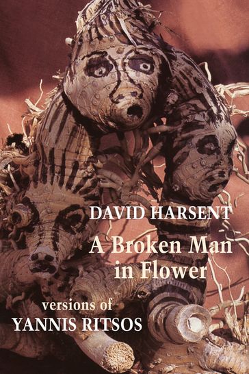 A Broken Man in Flower - Yannis Ritsos - David Harsent