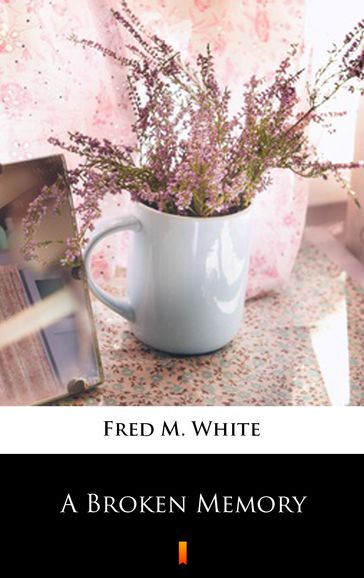 A Broken Memory - Fred M. White