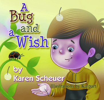 A Bug and a Wish - Karen Scheuer