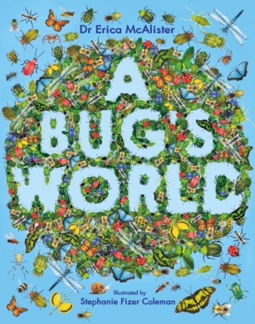 A Bug's World - Erica McAlister