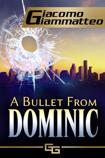 A Bullet From Dominic - Giacomo Giammatteo
