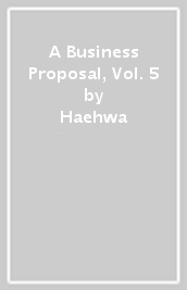 A Business Proposal, Vol. 5