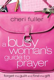 A Busy Woman s Guide to Prayer