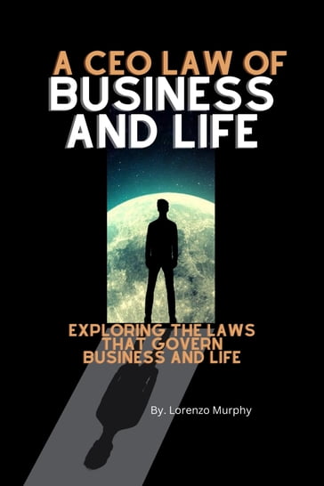 A CEO Law of Business And Life - Lorenzo Murphy