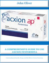 A COMPREHENSIVE GUIDE TO USE AXCION FENTERMINA