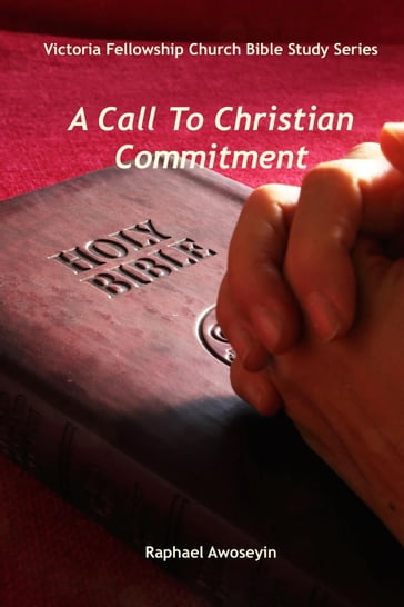 A Call To Christian Commitment - Raphael S. Awoseyin