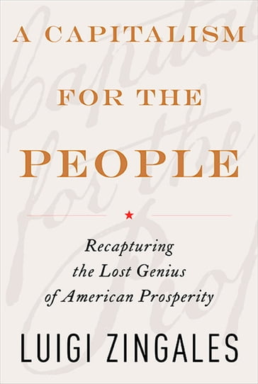 A Capitalism for the People - Luigi Zingales