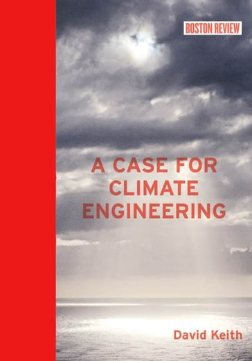 A Case for Climate Engineering - Keith David
