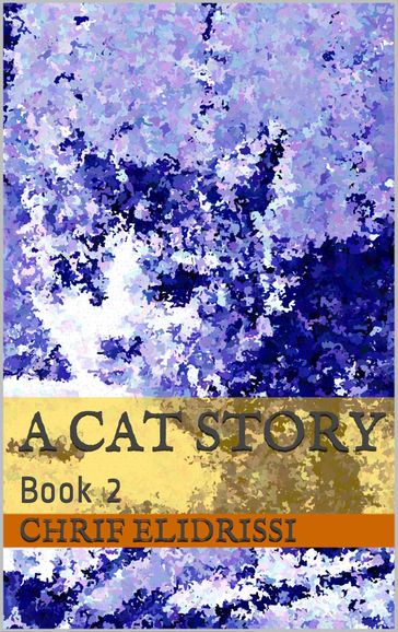 A Cat Story (Book 2) - Chrif Elidrissi