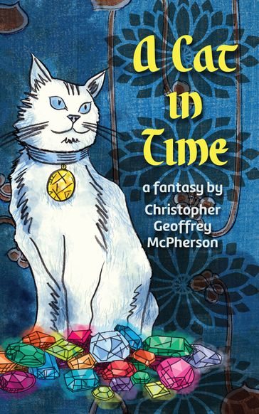 A Cat in Time - Christopher Geoffrey McPherson