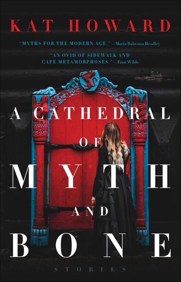 A Cathedral of Myth and Bone - Kat Howard
