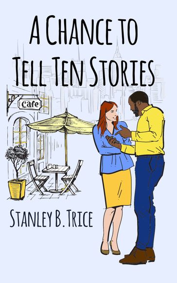 A Chance to Tell Ten Stories - Stanley B. Trice