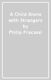 A Child Alone with Strangers