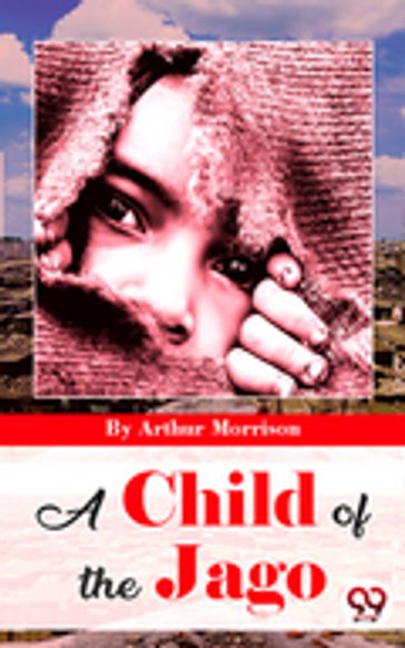 A Child Of The Jago - Arthur Morrison