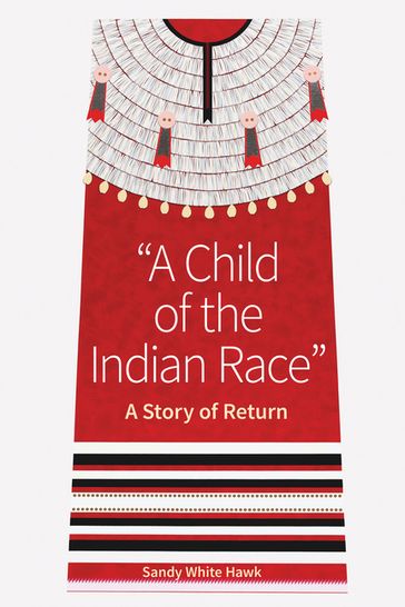 A Child of the Indian Race - Sandy White Hawk