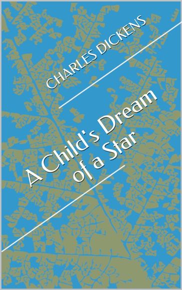 A Child's Dream Of A Star - Charles Dickens