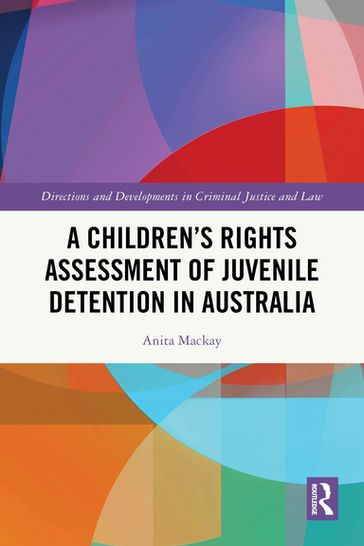 A Children's Rights Assessment of Juvenile Detention in Australia - Anita Mackay