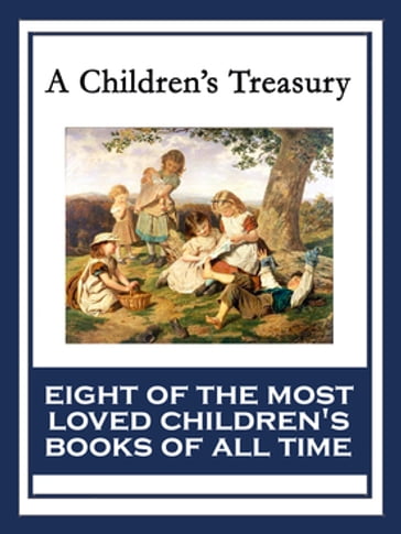 A Children's Treasury - Carroll Lewis - Lyman Frank Baum - Anna Sewell - Kenneth Grahame - C. Collodi - Hugh Lofting - Henry W. Longfellow - Johanna Spyri