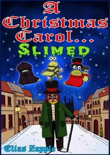 A Christmas Carol... Slimed - Elias Zapple