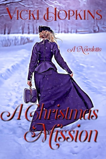 A Christmas Mission: Novelette - Vicki Hopkins