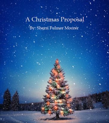 A Christmas Proposal - Sherri Moorer