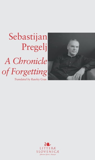 A Chronicle of Forgetting - Sebastijan Pregelj