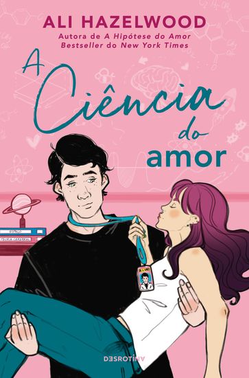 A Ciência do Amor - Ali Hazelwood