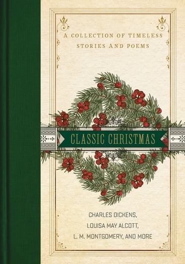 A Classic Christmas - Charles Dickens - Hans Christian Andersen - Louisa May Alcott