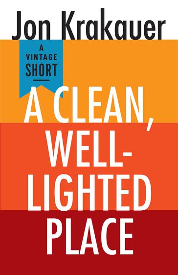 A Clean, Well-Lighted Place - Jon Krakauer