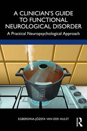 A Clinician s Guide to Functional Neurological Disorder