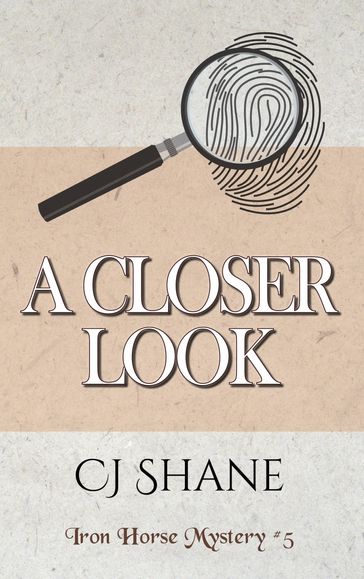 A Closer Look: Iron Horse Mystery #5 - C.J. Shane