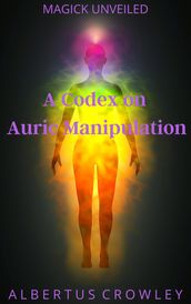 A Codex on Auric Manipulation