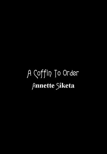 A Coffin to Order - Annette Siketa