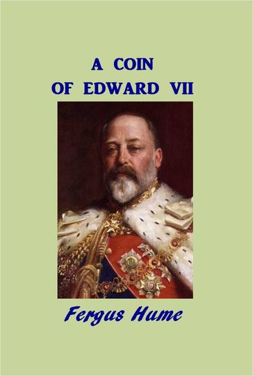 A Coin of Edward VII - Fergus Hume